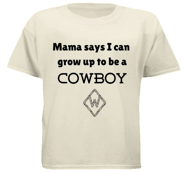 Mama Says I Can Grow Up to be a Cowboy Kids Shirt